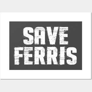 Save Ferris Distressed Posters and Art